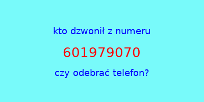 kto dzwonił 601979070  czy odebrać telefon?