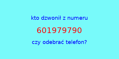 kto dzwonił 601979790  czy odebrać telefon?