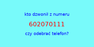 kto dzwonił 602070111  czy odebrać telefon?