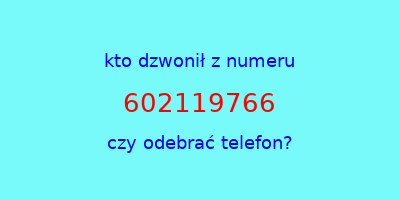 kto dzwonił 602119766  czy odebrać telefon?