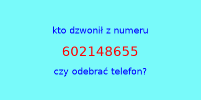 kto dzwonił 602148655  czy odebrać telefon?