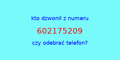 kto dzwonił 602175209  czy odebrać telefon?