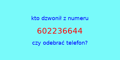 kto dzwonił 602236644  czy odebrać telefon?