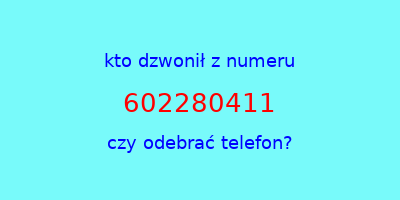 kto dzwonił 602280411  czy odebrać telefon?