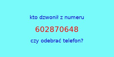 kto dzwonił 602870648  czy odebrać telefon?