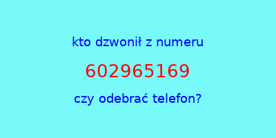 kto dzwonił 602965169  czy odebrać telefon?