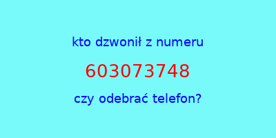 kto dzwonił 603073748  czy odebrać telefon?