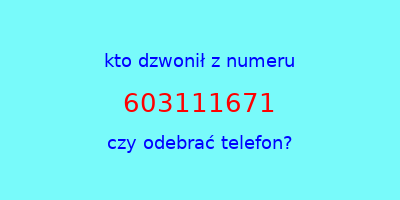 kto dzwonił 603111671  czy odebrać telefon?