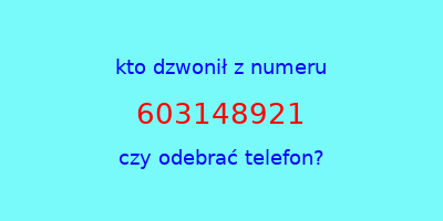 kto dzwonił 603148921  czy odebrać telefon?