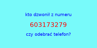 kto dzwonił 603173279  czy odebrać telefon?