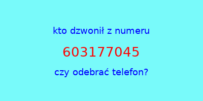 kto dzwonił 603177045  czy odebrać telefon?