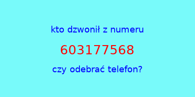 kto dzwonił 603177568  czy odebrać telefon?