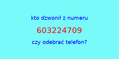 kto dzwonił 603224709  czy odebrać telefon?