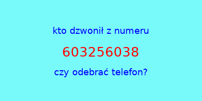 kto dzwonił 603256038  czy odebrać telefon?