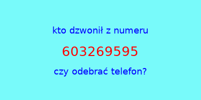 kto dzwonił 603269595  czy odebrać telefon?