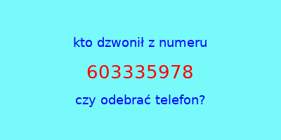 kto dzwonił 603335978  czy odebrać telefon?