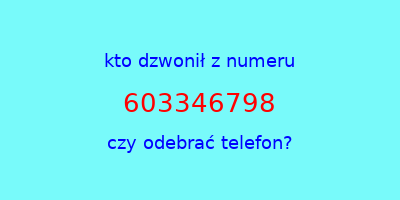 kto dzwonił 603346798  czy odebrać telefon?