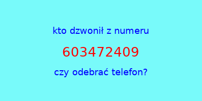 kto dzwonił 603472409  czy odebrać telefon?