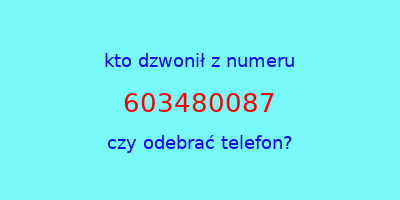 kto dzwonił 603480087  czy odebrać telefon?