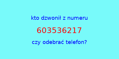 kto dzwonił 603536217  czy odebrać telefon?