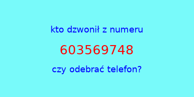 kto dzwonił 603569748  czy odebrać telefon?