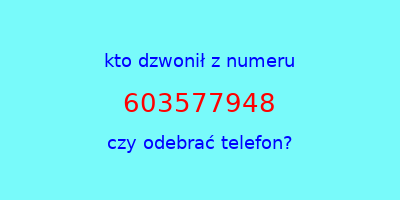 kto dzwonił 603577948  czy odebrać telefon?