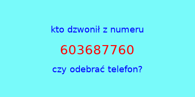 kto dzwonił 603687760  czy odebrać telefon?