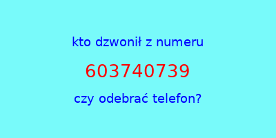 kto dzwonił 603740739  czy odebrać telefon?