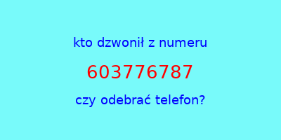 kto dzwonił 603776787  czy odebrać telefon?