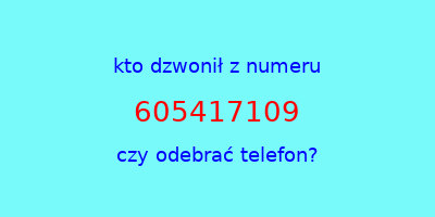 kto dzwonił 605417109  czy odebrać telefon?