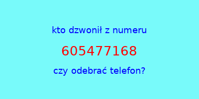 kto dzwonił 605477168  czy odebrać telefon?