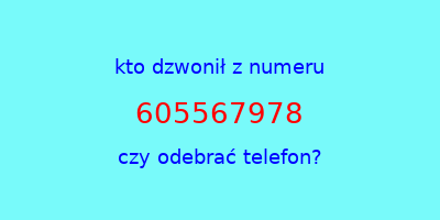 kto dzwonił 605567978  czy odebrać telefon?