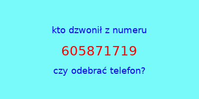 kto dzwonił 605871719  czy odebrać telefon?