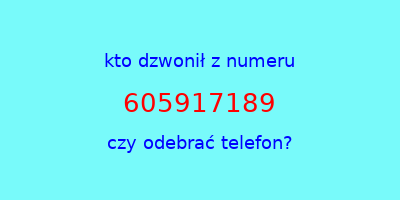 kto dzwonił 605917189  czy odebrać telefon?