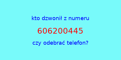 kto dzwonił 606200445  czy odebrać telefon?