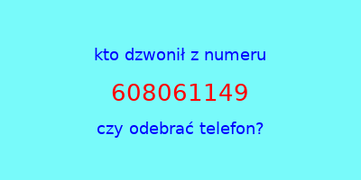 kto dzwonił 608061149  czy odebrać telefon?