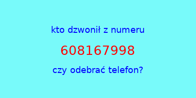 kto dzwonił 608167998  czy odebrać telefon?