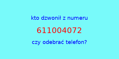 kto dzwonił 611004072  czy odebrać telefon?