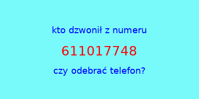 kto dzwonił 611017748  czy odebrać telefon?