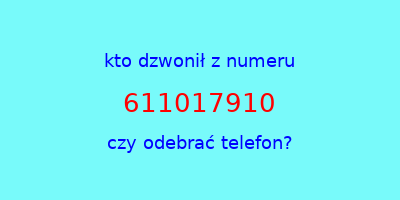 kto dzwonił 611017910  czy odebrać telefon?