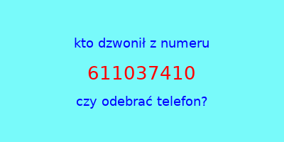 kto dzwonił 611037410  czy odebrać telefon?