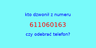 kto dzwonił 611060163  czy odebrać telefon?