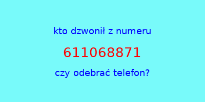 kto dzwonił 611068871  czy odebrać telefon?