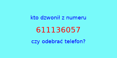 kto dzwonił 611136057  czy odebrać telefon?