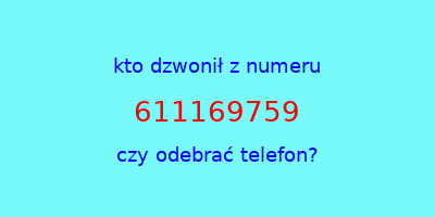 kto dzwonił 611169759  czy odebrać telefon?