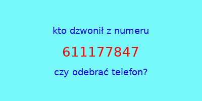 kto dzwonił 611177847  czy odebrać telefon?