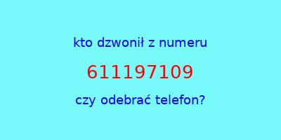 kto dzwonił 611197109  czy odebrać telefon?