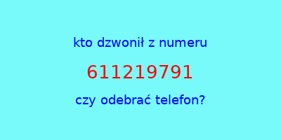 kto dzwonił 611219791  czy odebrać telefon?