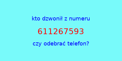 kto dzwonił 611267593  czy odebrać telefon?