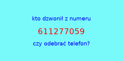 kto dzwonił 611277059  czy odebrać telefon?